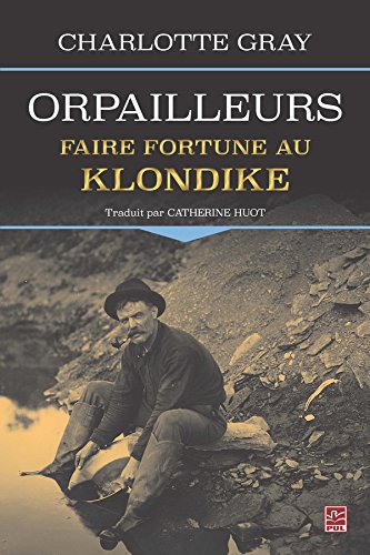 Stock image for Orpailleurs : Faire fortune au Klondike for sale by Better World Books: West