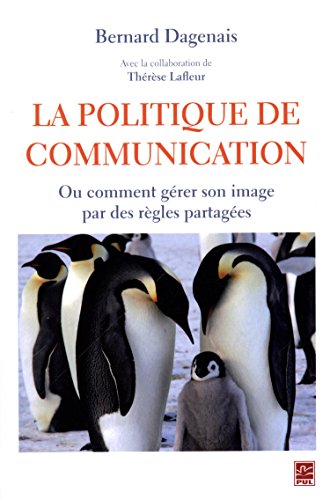 9782763725956: La politique de communication : Ou comment grer son image par des rgles partages