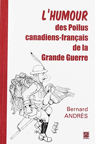 Imagen de archivo de L'HUMOUR DES POILUS CANADIENS-FRANCAIS DE LA GRANDE GUERRE a la venta por Gallix