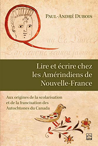 Beispielbild fr LIRE ET ECRIRE CHEZ LES AMERINDIENS DE NOUVELLE-FRANCE zum Verkauf von Gallix