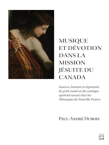 Stock image for LA MUSIQUE ET DEVOTION DANS LA MISSION JESUITE DU CANADA for sale by Gallix