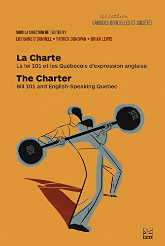 Stock image for La Charte / The Charter: La loi 101 et les Qubcois d'expression anglaise / Bill 101 and English-Speaking Quebec for sale by GF Books, Inc.