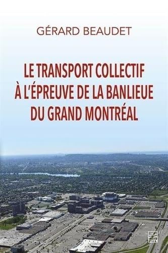 Beispielbild fr LE TRANSPORT COLLECTIF A L'EPREUVE DE LA BANLIEUE GRAND MONTREAL zum Verkauf von Gallix