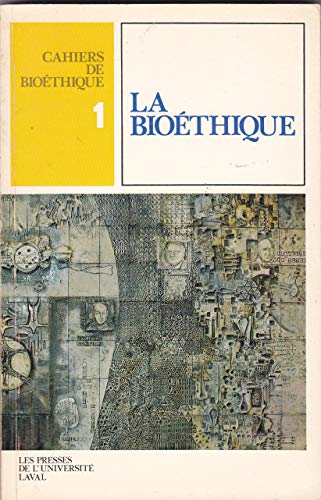 Beispielbild fr La Bioethique (Cahiers de bioethique 1) (French Edition) zum Verkauf von Zubal-Books, Since 1961
