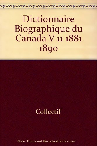 9782763769509: Dictionnaire biographique du canada v 11 1881 1890