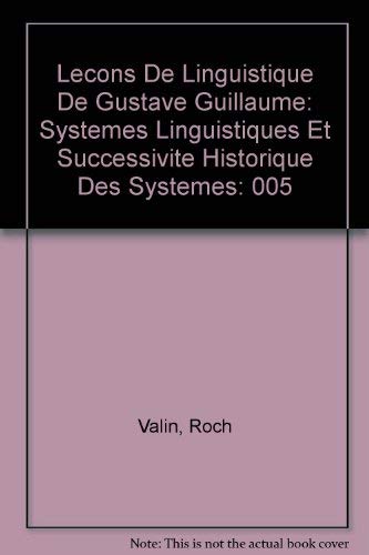 Beispielbild fr Lecons De Linguistique De Gustave Guillaume: Systemes Linguistiques Et Successivite Historique Des Systemes zum Verkauf von Gallix