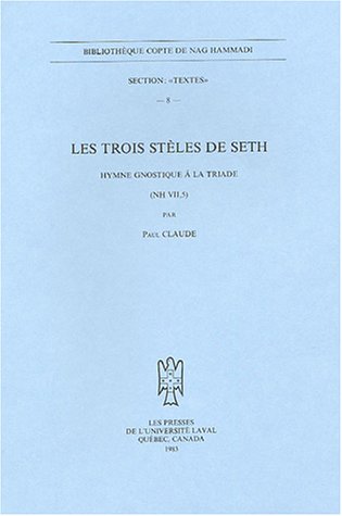 9782763769844: Les trois stles de Seth: Hymne gnostique  la triade (NH VII, 5): 8 (Bibliothque Copte de Nag Hammadi Section Textes)