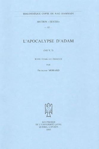 9782763770642: L'Apocalypse d'Adam: (NH V, 5): 15 (Bibliothque Copte de Nag Hammadi Section Textes)