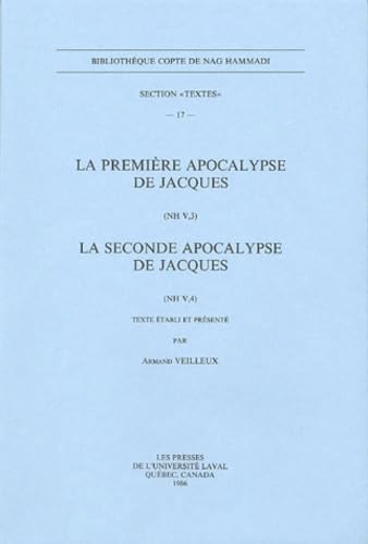 La première Apocalypse de Jacques (NH V, 3). La seconde Apocalypse de Jacques (NH V, 4). Bibliotheque Copte de Nag Hammadi. Section 'Textes' 17. - Veilleux, Armand