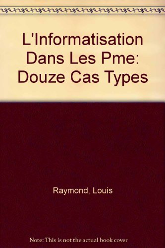 Stock image for L'Informatisation Dans Les Pme: Douze Cas Types for sale by Ammareal
