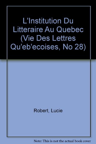 9782763771908: Institution du litteraire au quebec (Vie Des Lettres Qu'Eb'Ecoises, No 28)