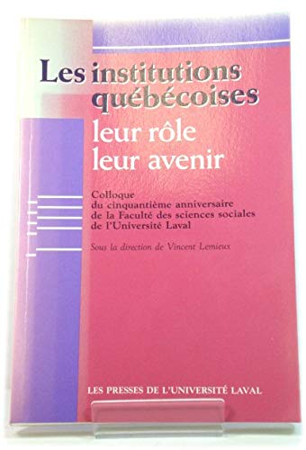 Beispielbild fr Les institutions quebecoises: Leur role, leur avenir (French Edition) zum Verkauf von Zubal-Books, Since 1961