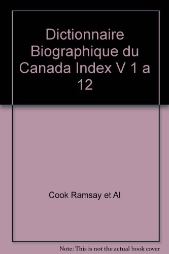 9782763772424: Dictionnaire biographique du canada index v 1 a 12