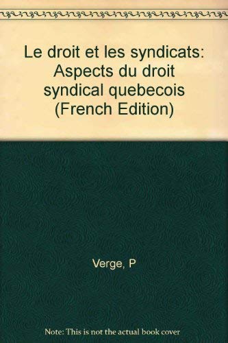 Beispielbild fr Droit et les Syndicats : Aspects du Droit Syndical Quebecois zum Verkauf von Better World Books