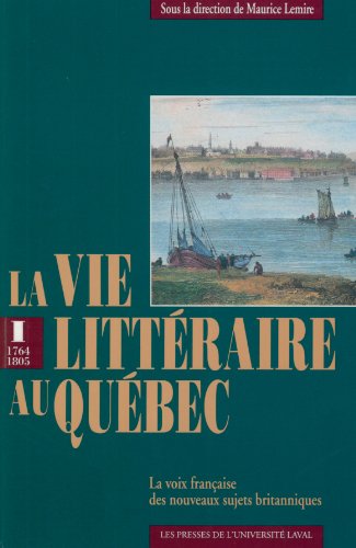 Beispielbild fr La vie littéraire au Québec, I: 1764-1805 (French Edition) zum Verkauf von Alplaus Books