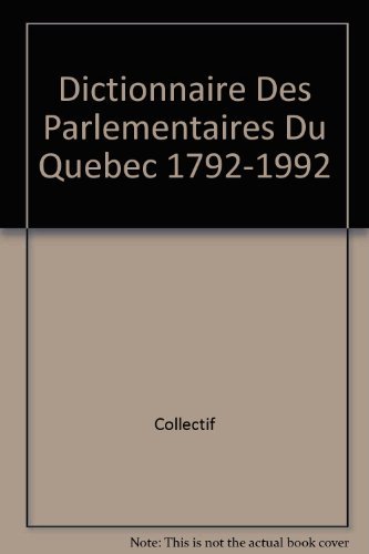 Beispielbild fr Dictionnaire des Parlementaires du Quebec, 1792-1992 zum Verkauf von Better World Books