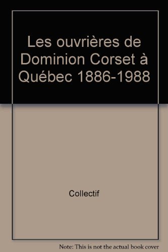 9782763773551: Ouvrieres de Dominion Corset a Quebec 1886-1988