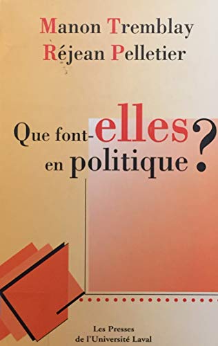 Que font-elles en politique? (French Edition) (9782763774114) by Tremblay, Manon