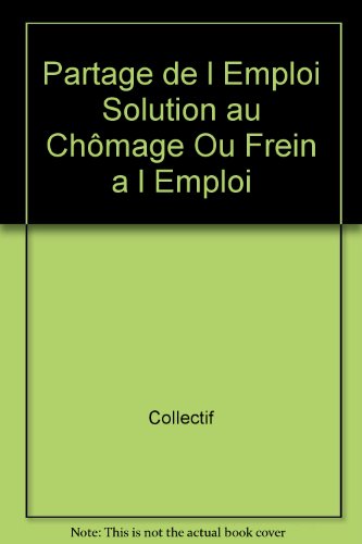 Beispielbild fr Partage de l Emploi Solution au Chmage Ou Frein a l Emploi zum Verkauf von Ammareal