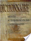 Stock image for Dictionnaire Des Artistes Et Des Auteurs Francophones De L'Ouest Canadien for sale by footnotes