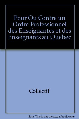 9782763776422: Pour Ou Contre un Ordre Professionnel des Enseignantes et des Enseignants au Quebec (Formation et Pr)