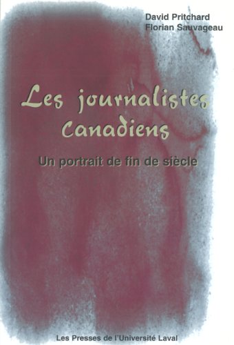 Imagen de archivo de Les journalistes Canadiens: Un portrait de fin de sicle a la venta por Eric James