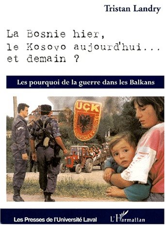 Beispielbild fr La Bosnie hier, le Kosovo aujourd'hui. et demain ? Les pourquoi de la guerre dans les Balkans zum Verkauf von Ammareal