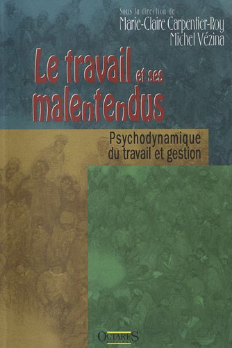 Beispielbild fr Le Travail Et Ses Malentendus : Enqutes En Psychodynamique Du Travail Au Qubec zum Verkauf von RECYCLIVRE
