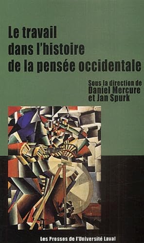 9782763779430: LE TRAVAIL DANS L'HISTOIRE DE LA PENSEE OCCIDENTALE