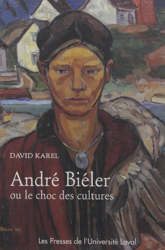 Imagen de archivo de Andr Bieler ou le choc des cultures a la venta por Concordia Books
