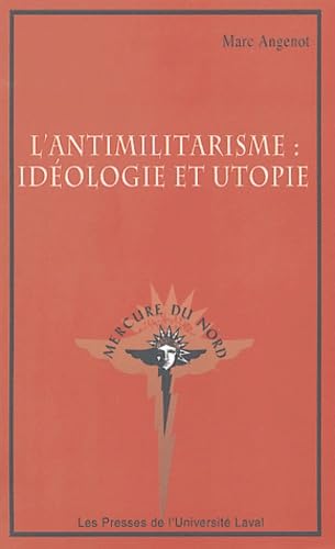 Stock image for L'ANTIMILITARISME. IDEOLOGIE ET UTOPIE for sale by Gallix