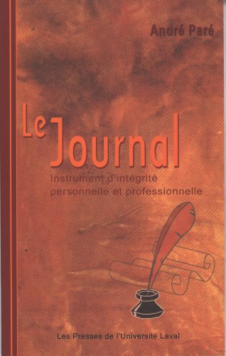 Stock image for Le journal : instrument d'intgrit personnelle et professionnelle for sale by Les mots en page