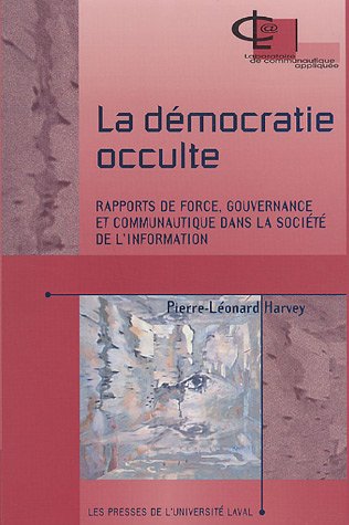 Beispielbild fr La Dmocratie Occulte. Rapports de Force, Gouvernance et Communautique dans la Socit de l'Information. zum Verkauf von Doucet, Libraire/Bookseller