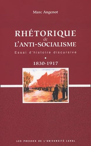 Stock image for Rhetorique de L'Anti-Socialisme: Essai d'Histoire Discursive 1830-1917 for sale by Frabjous Books