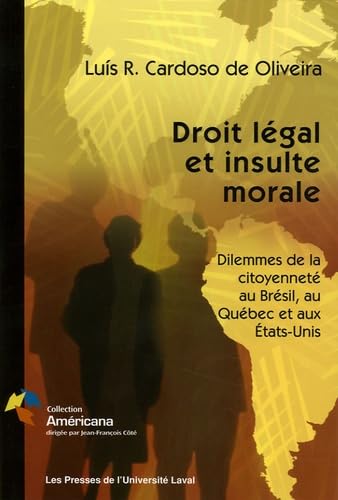 Imagen de archivo de Droit legal et insulte morale: dilemmes de la citoyennete au Bresil, au Quebec et aux Etats-Unis (Collection Americana (Quebec, Quebec) a la venta por Katsumi-san Co.