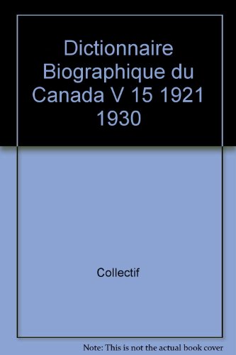 Stock image for Dictionnaire Biographique du Canada (Volume XV, de 1921 a 1930) for sale by Zubal-Books, Since 1961