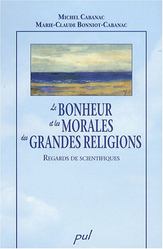 9782763785554: Le bonheur et les morales des grandes religions: Regards de scientifiques