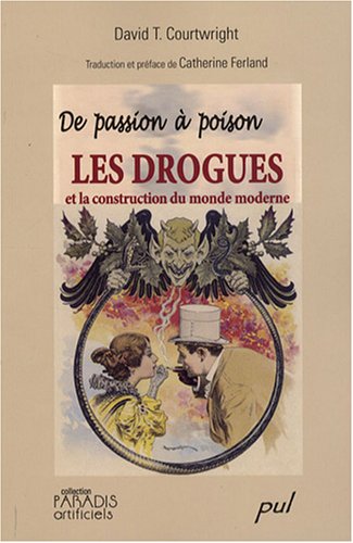 Stock image for De passion  poison: Les drogues et la construction du monde moderne for sale by Ammareal