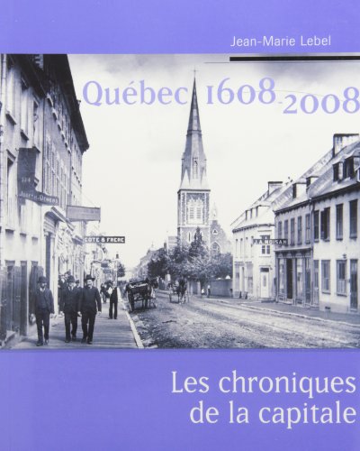Beispielbild fr Qubec 1608-2008: Les chroniques de la capitale zum Verkauf von Book Dispensary