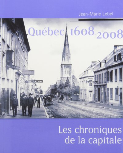 Imagen de archivo de Qubec 1608-2008: Les chroniques de la capitale a la venta por Book Dispensary