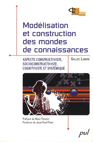 9782763787558: Modlisation et construction des mondes de connaissances : Aspects constructiviste, socioconstructiviste, cognitiviste et systmique