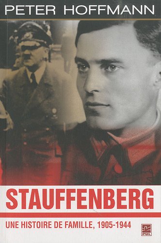 STAUFFENBERG: UNE HISTOIRE DE FAMILLE, 1905-1944 (9782763788968) by HOFFMANN PETER