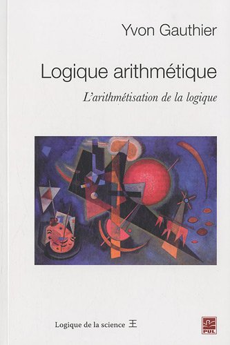 Stock image for LOGIQUE ARITHMETIQUE. L' ARITHMETISATION DE LA LOGIQUE for sale by Gallix