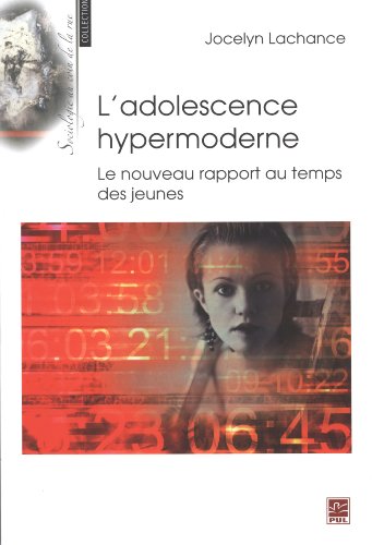 9782763795843: L'adolescence hypermoderne: Le nouveau rapport au temps des jeunes