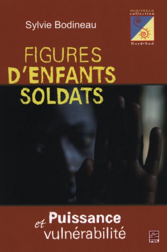 Beispielbild fr Figures d'enfants soldats : puissance et vulnerabilite zum Verkauf von LiLi - La Libert des Livres