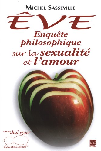 Stock image for EVE ENQUETE PHILOSOPHIQUE SUR LA SEXUALITE ET L'AMOUR for sale by Gallix