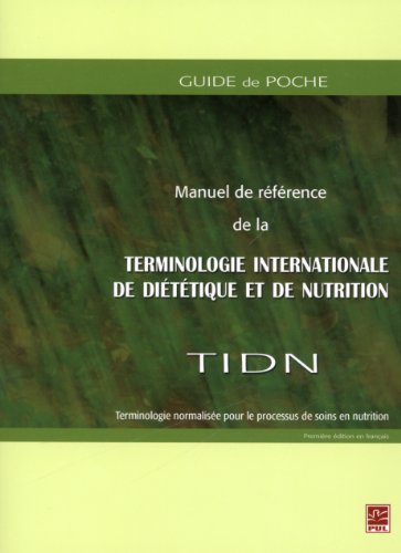 9782763799056: Manuel de rfrence de la terminologie internationale de dittique et de nutrition (TIDN). Terminologie normalise pour le processus de soins en nutrition