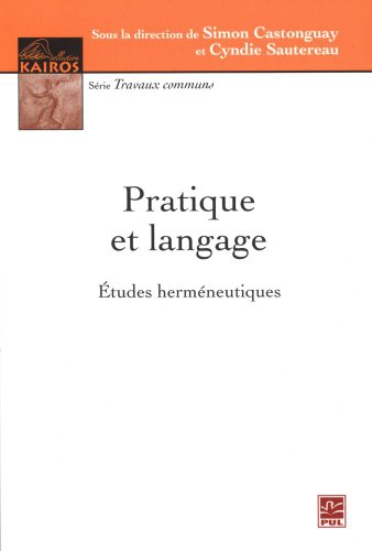 9782763799742: Pratique et langage: Etudes hermneutiques