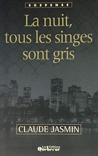 9782764000915: La Nuit, Tous Les Singes Sont Gris