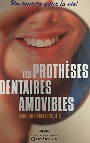 9782764002988: Les Protheses Dentaires Amovibles: Un Sourire pour la Vie